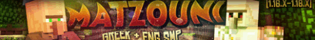 Matzouni [Greek/English SMP] [1.16.x-1.18.x] Minecraft Server Banner